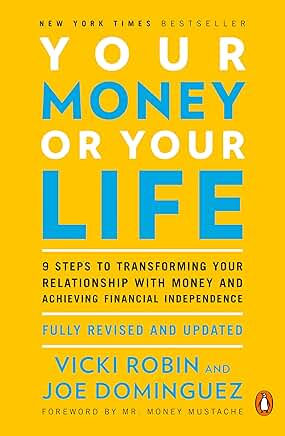 Book cover for Your Money or Your Life: 9 Steps to Transforming Your Relationship with Money and Achieving Financial Freedom by Vicki Robin and Joe Dominguez