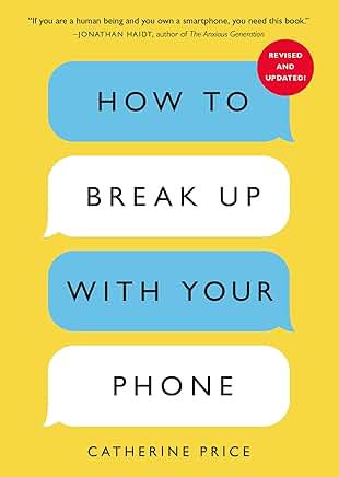 Book Cover for "How to Break Up With Your Phone: The 30-day Digital Detox Plan" by Catherine Price