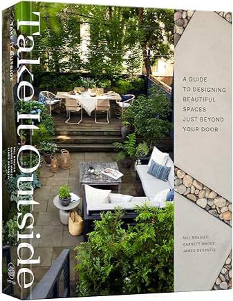 Book Cover for "Take it Outside: A Guide to Designing Beautiful Spaces Just Beyond Your Door" by Mel Brasier and Garrett Magee