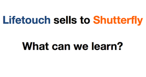 Lifetouch sells to Shutterfly - What can we learn from this?