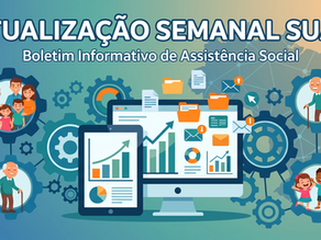 BOLETIM INFORMATIVO SUAS: ATUALIZAÇÃO SEMANAL