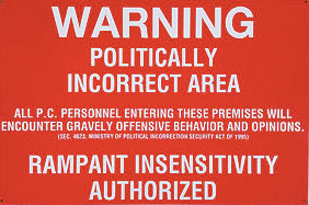 Warning: Politically Incorrect Area