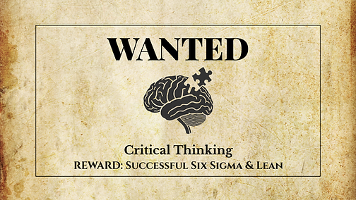 "WANTED" poster with a brain and puzzle piece, text: "Critical Thinking. REWARD: Successful Six Sigma & Lean." Old paper texture.