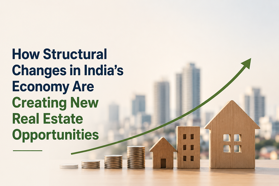 How Structural Changes in India’s Economy Are Creating New Real Estate Opportunities