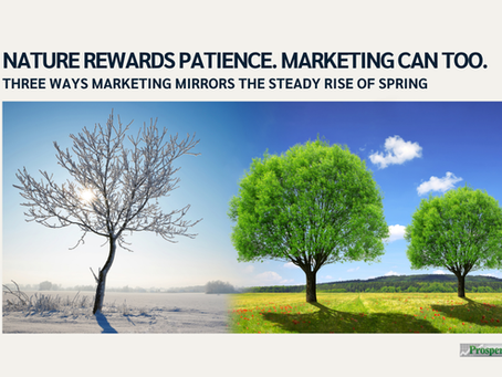 NATURE REWARDS PATIENCE. MARKETING CAN TOO.