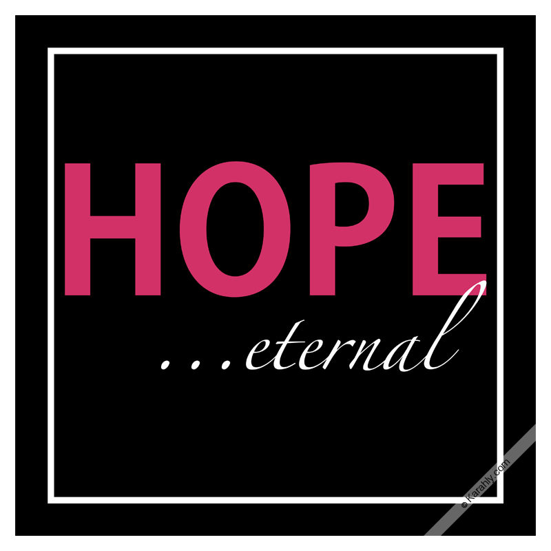 Thumbnail: HOPE ...eternal (9 COLORS AVAILABLE)