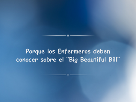 📢 ¡Atención, Profesionales de Enfermería en PR y EE. UU.! La Importancia de los Cambios en el "Big Beautiful Bill" y la Salud de Nuestros Seres Queridos 👵👴♿️
