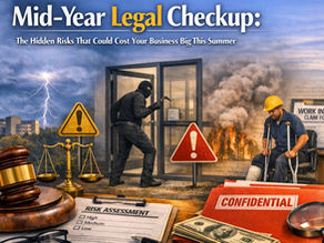 Mid-Year Legal Checkup: The Hidden Risks That Could Cost Your Business Big This Summer