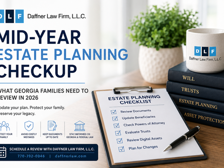 Mid-Year Estate Planning Checkup: What Georgia Families Need to Review