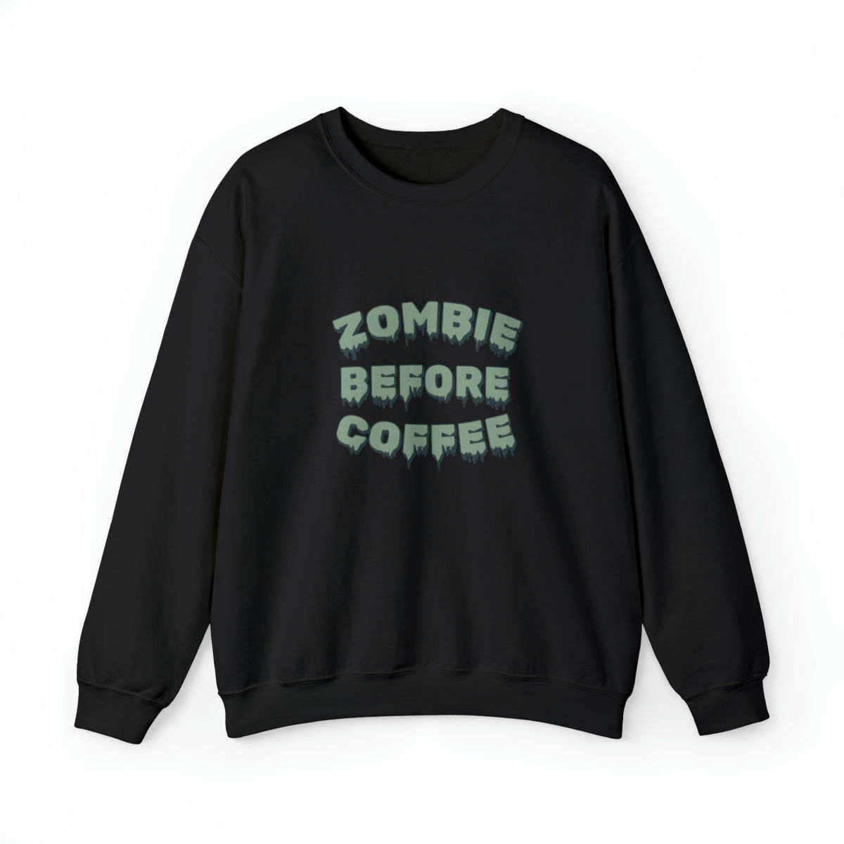 Zombie Before Coffee Funny Sweatshirt