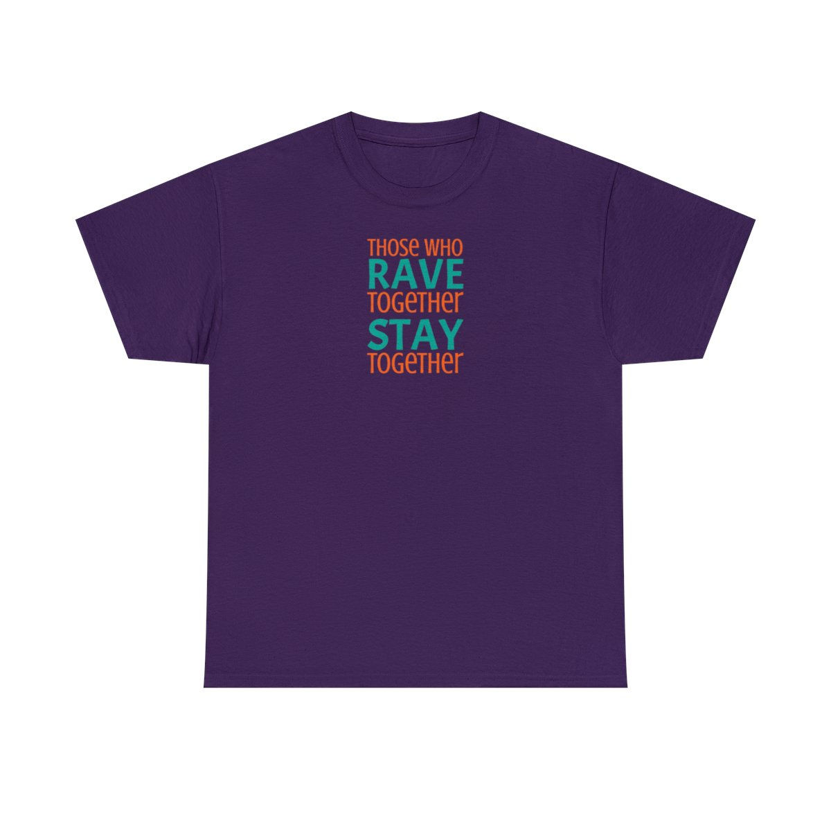 Those who RAVE together STAY together T-Shirt