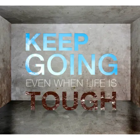 Life is tough, how do you stay in the fight?
