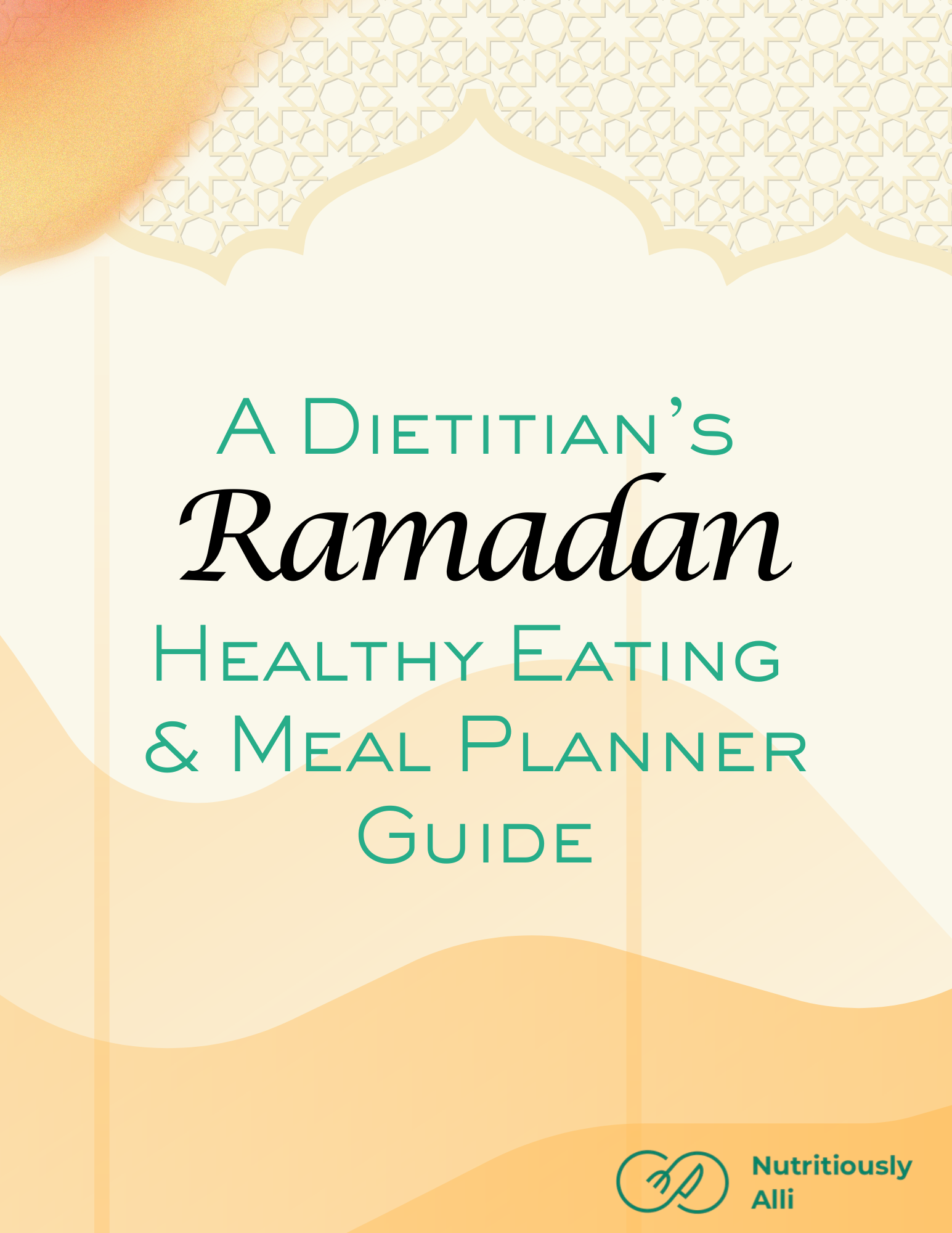 A Dietitian's Ramadan Healthy Eating and Meal Planner Guide
