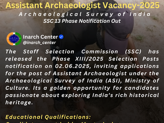 Notification: SSC Selection Post Phase 13/2025 – Assistant Archaeologist Vacancy at Archaeological Survey of India