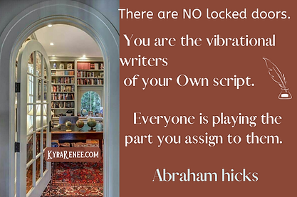 There are no locked doors. You are the vibrational writers of your Own script. Everyone is