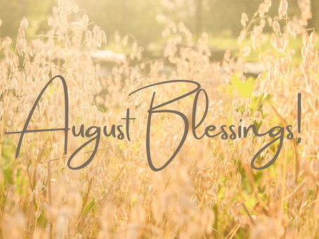 AUGUST BLESSINGS