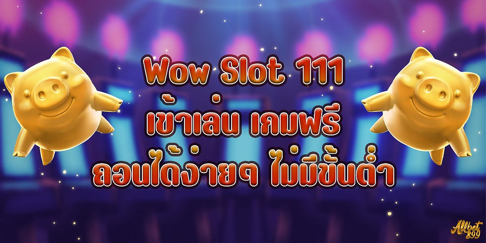 Wow Slot 111,Allcasino