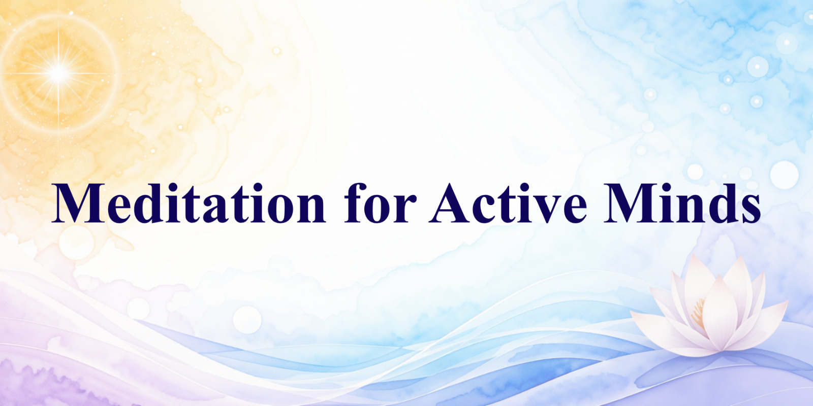 Meditation for Active Minds