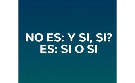 No era ¿y si sí? Debió ser ¡sí que sí!