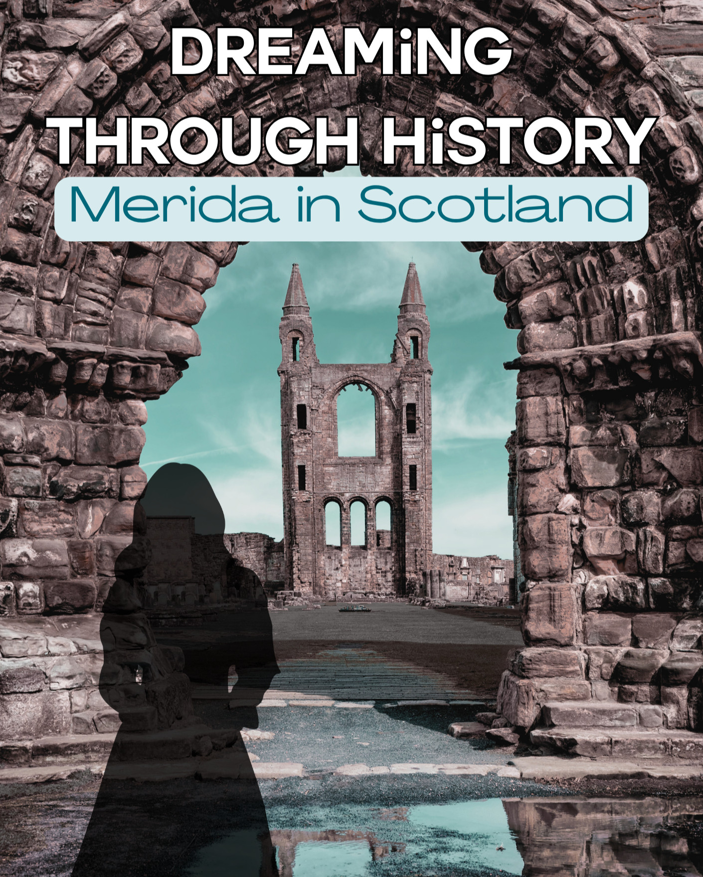 Dreaming Through History: Merida in Scotland