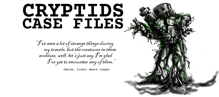 Cryptids Case Files - Quote from Harsk, iconic dwarf ranger: I've seen a lot of strange things during my travels, but the creatures in these archives, well, let's just say I'm glad I've yet to encounter any of them.