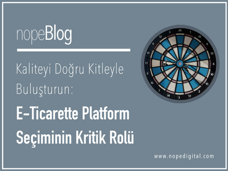 KALİTEYİ DOĞRU KİTLEYLE BULUŞTURUN: E-TİCARETTE PLATFORM SEÇİMİNİN KRİTİK ROLÜ