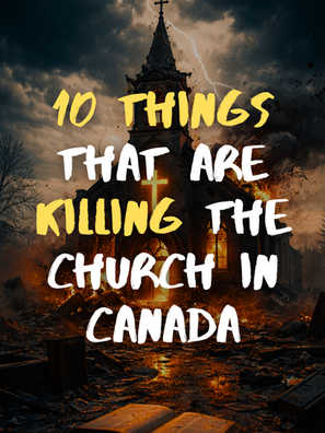 10 Things That Are Killing the Church in Canada