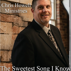 Gemini said Chris Howell Ministries: The Sweetest Song I Know