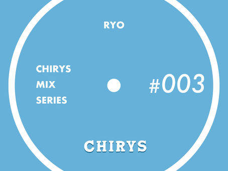 CHIRYS MIX SERIES #003 - RYO