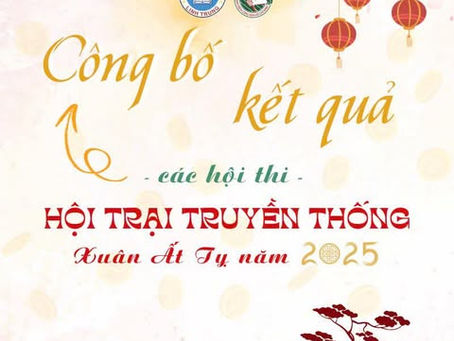 || CÔNG BỐ KẾT QUẢ CÁC HỘI THI TẠI HỘI TRẠI TRUYỀN THỐNG XUÂN ẤT TỴ NĂM 2025 - TRƯỜNG THPT LINH TRUNG ||