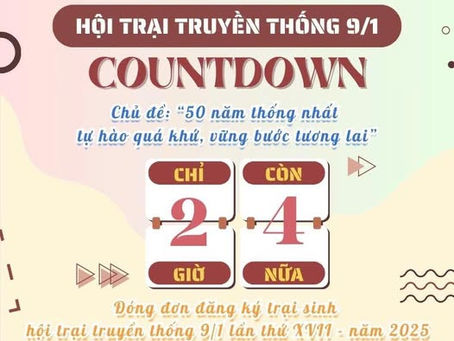|| COUNTDOWN 24H - ĐÓNG ĐƠN ỨNG TUYỂN TRẠI SINH HỘI TRẠI TRUYỀN THỐNG 9/1 LẦN THỨ XVII - NĂM 2025 ||