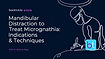 Mandibular Distraction to Treat Micrognathia: Indications & Techniques