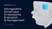 Micrognathia (Small Jaw) in Newborns: Evaluation & Management