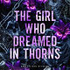 THE GIRL WHO DREAMED IN THORNS - Rebecca L. Garcia & Dawn Darling copy (2).jpg