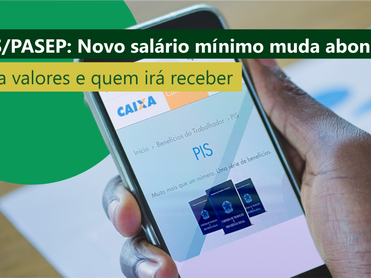 COM O SALÁRIO MÍNIMO REAJUSTADO AUMENTARÁ TAMBÉM O ABONO SALARIAL PIS/PASEP