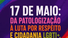 17 de Maio: da patologização à luta por respeito e cidadania LGBTI+