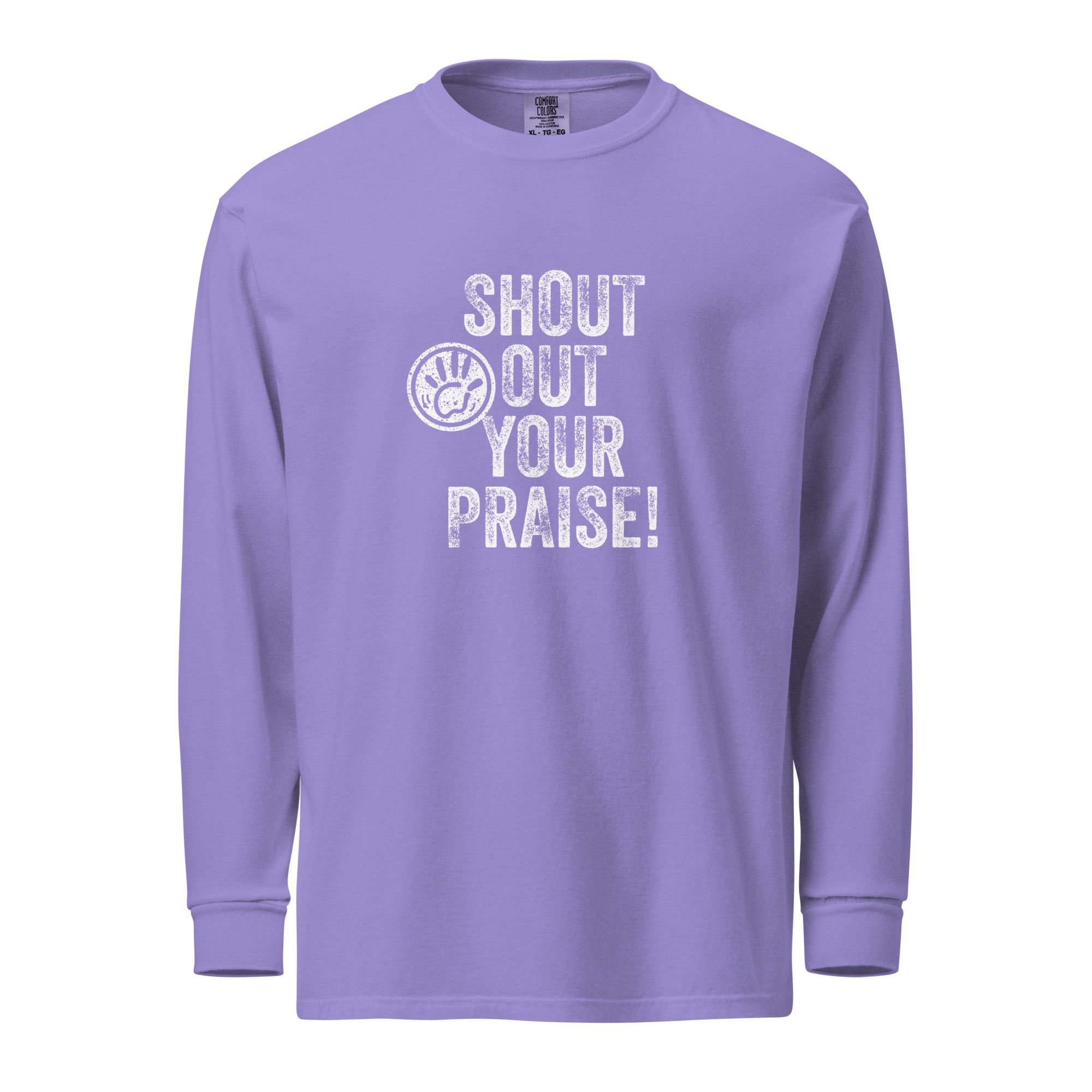 Shout Out Your Praise-Long Sleeve-White Letters