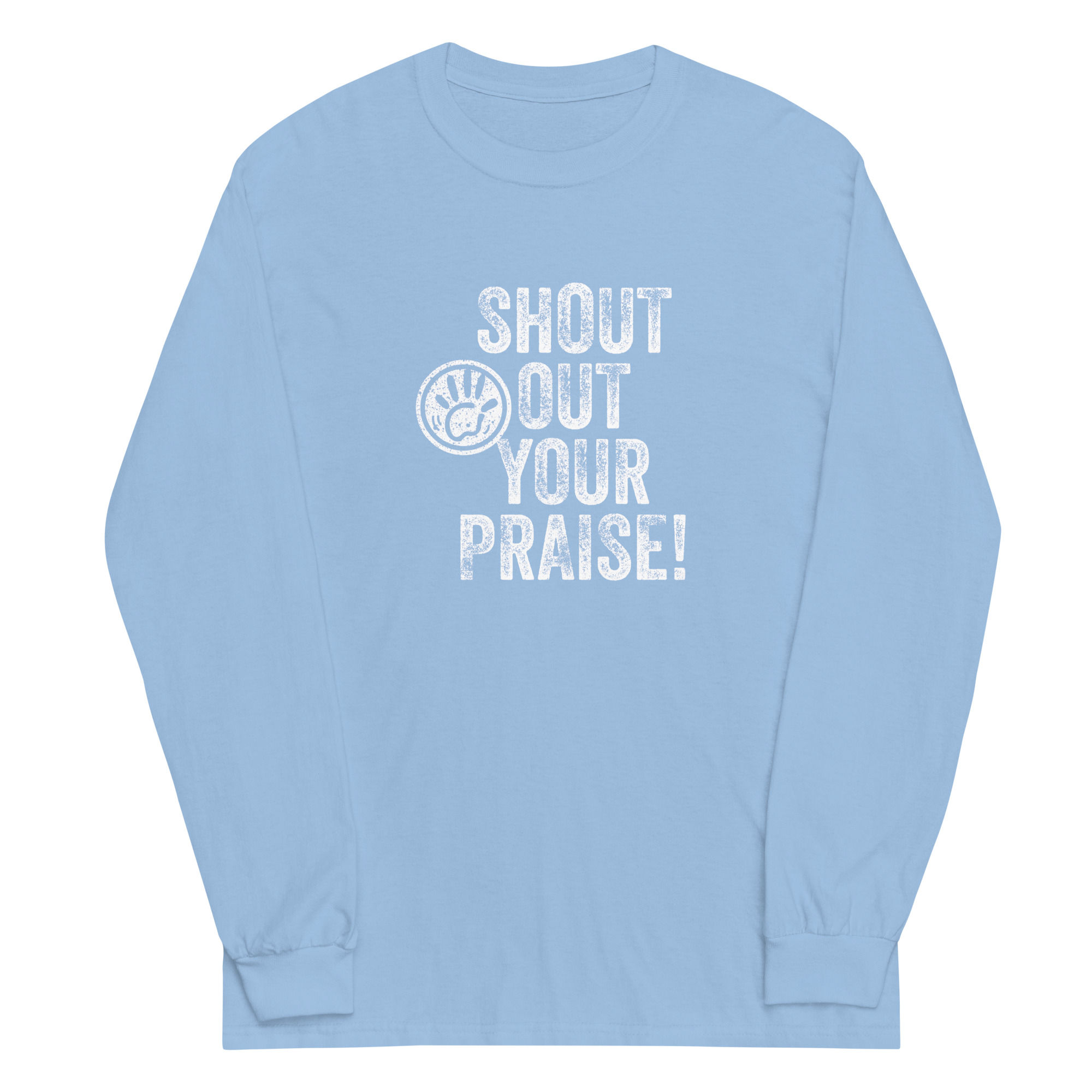 Shout Out Your Praise-Long Sleeve-White Letters