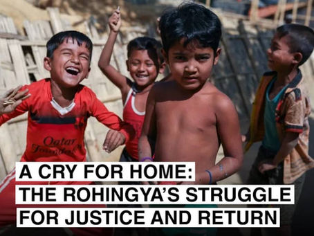 A Cry for Home: The Rohingya’s Struggle for Justice and Return