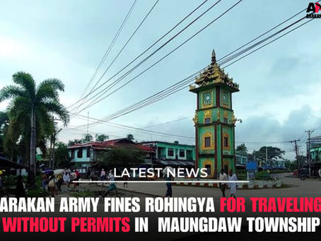 Arakan Army Fines Rohingya for Traveling Without Permits in Maungdaw Township