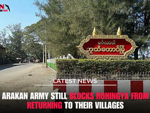 Arakan Army Still Blocks Rohingya From Returning to Their Villages