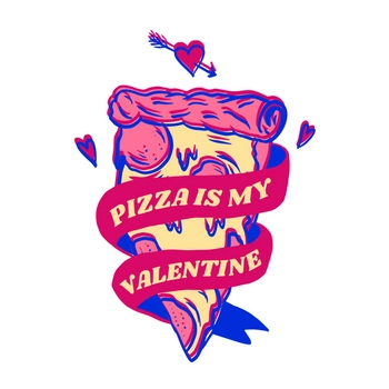 Pizza is my valentine