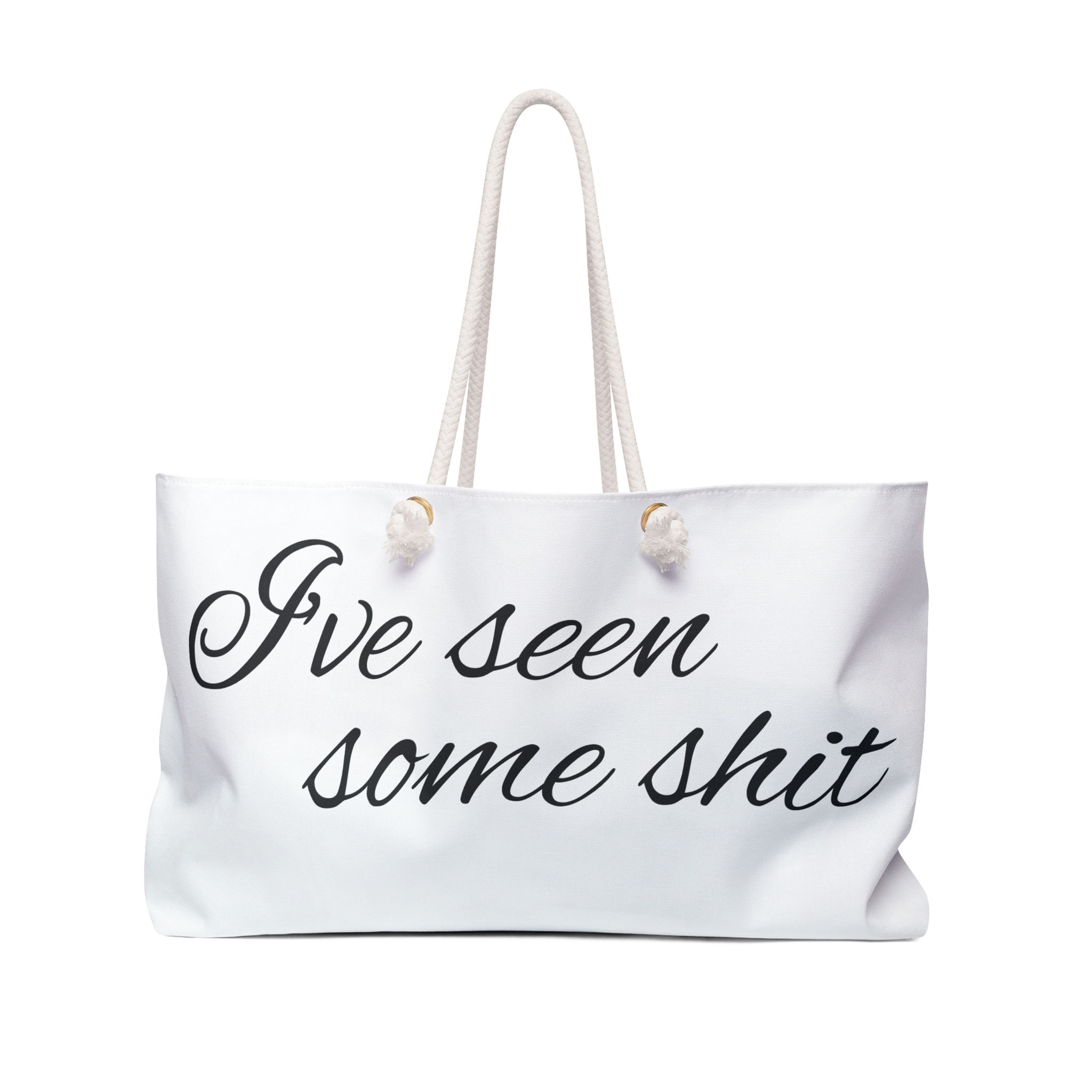 I'VE SEEN SOME SHIT WEEKEND BAG