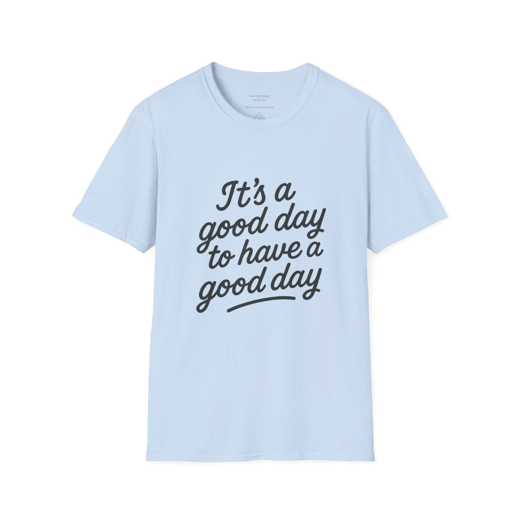 IT'S A GOOD DAY TO HAVE A GOOD DAY