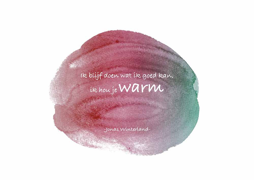 Ik blijf doen wat ik goed kan, ik hou je warm