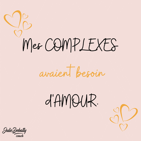 Mes complexes avaient besoin d'amour