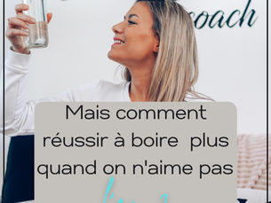 Comment arriver à boire plus d'eau ?