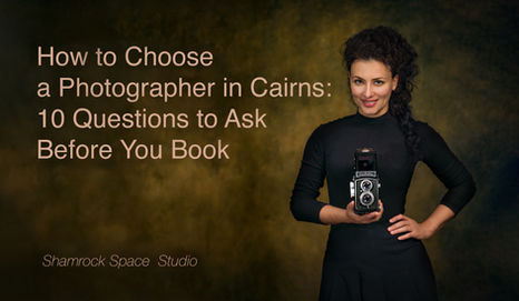 How to Choose a Photographer in Cairns: 10 Questions to Ask Before You Book