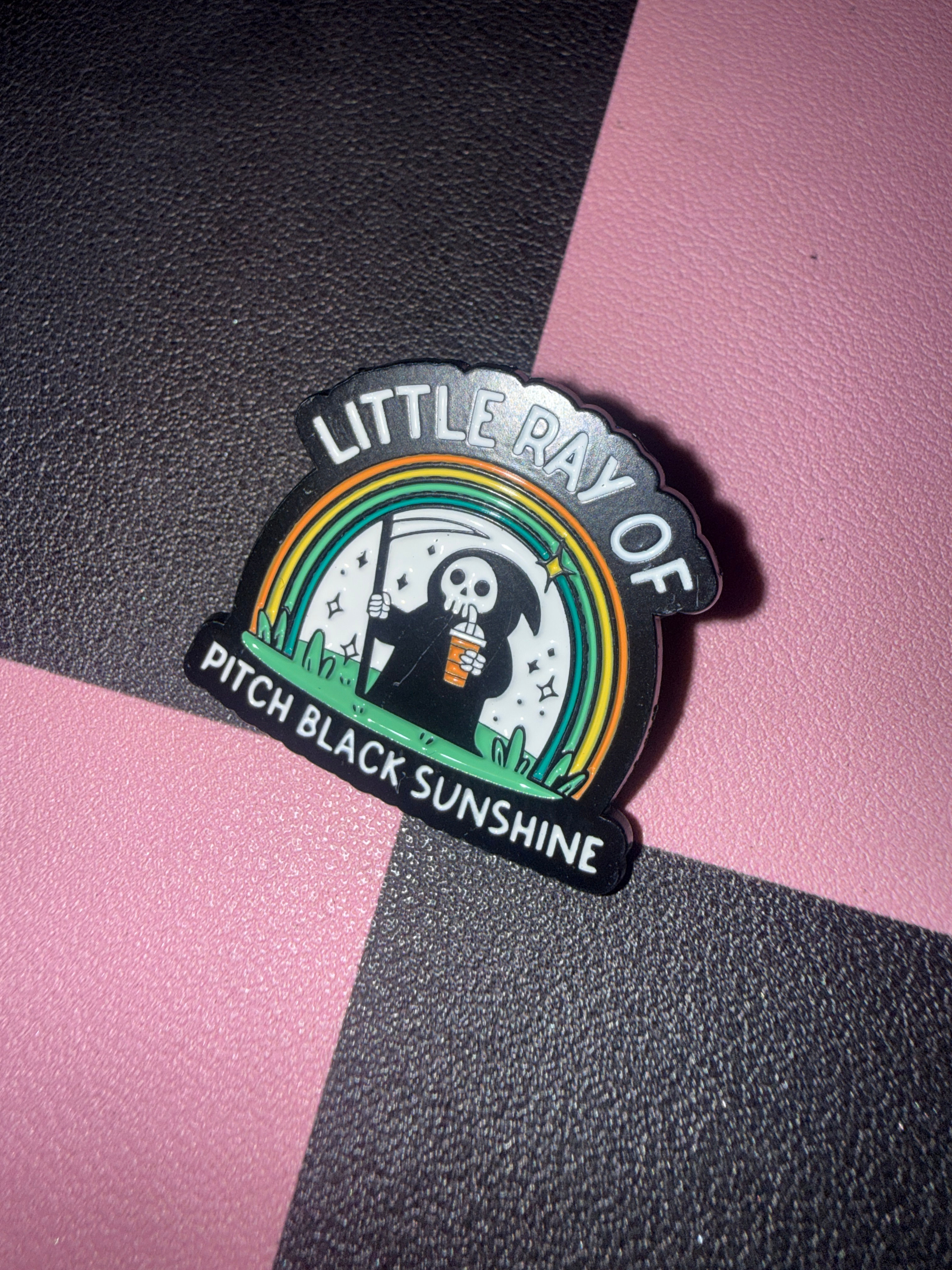 "Little ray of pitch black sunshine" pin badge