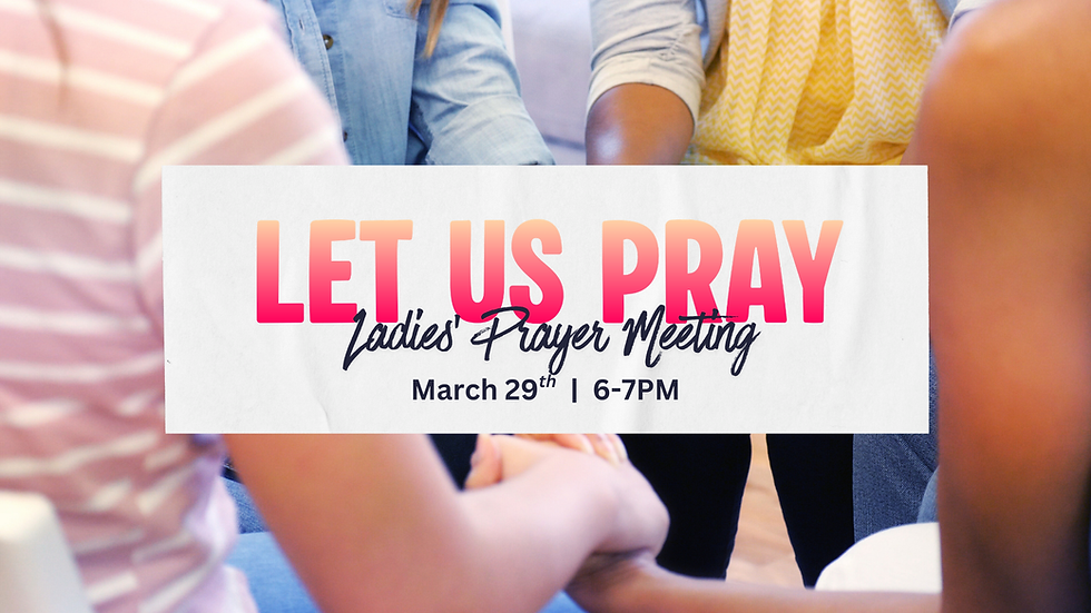 Ladies Prayer Meeting
Let us pray
Dec 21st | 6-7PM